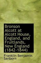 Bronson Alcott at Alcott House, England, and Fruitlands, New England (1842-1844)