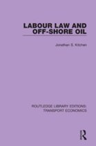 Routledge Library Editions: Transport Economics - Labour Law and Off-Shore Oil
