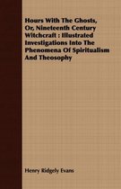 Hours With The Ghosts, Or, Nineteenth Century Witchcraft