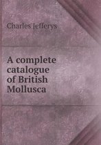 A complete catalogue of British Mollusca