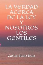 La Verdad Acerca de la Ley Y Nosotros Los Gentiles