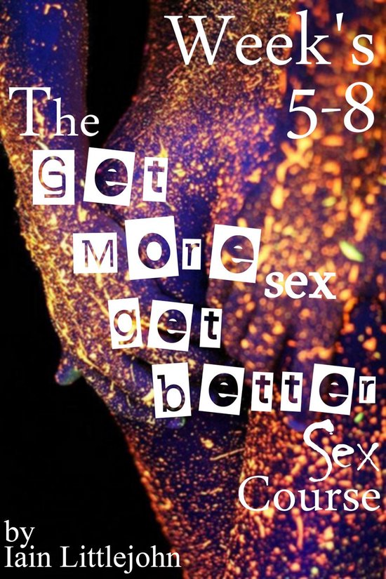 The Get More Sex, Get Better Sex Course 5 - The Get More Sex ... - cover