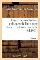 Histoire- Histoire Des Institutions Politiques de l'Ancienne France Volume 1