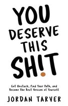 You Deserve This Sh!t