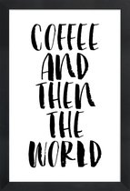 JUNIQE - Poster in houten lijst Coffee And Then The World -40x60 /Wit
