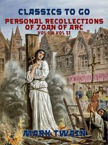 Classics To Go - Personal Recollections of Joan of Arc Vol I & Vol II