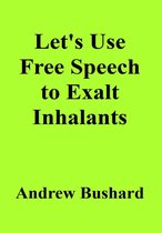 Let's Use Free Speech to Exalt Inhalants