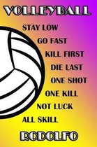 Volleyball Stay Low Go Fast Kill First Die Last One Shot One Kill Not Luck All Skill Rodolfo