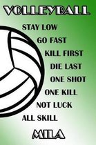 Volleyball Stay Low Go Fast Kill First Die Last One Shot One Kill Not Luck All Skill Mila