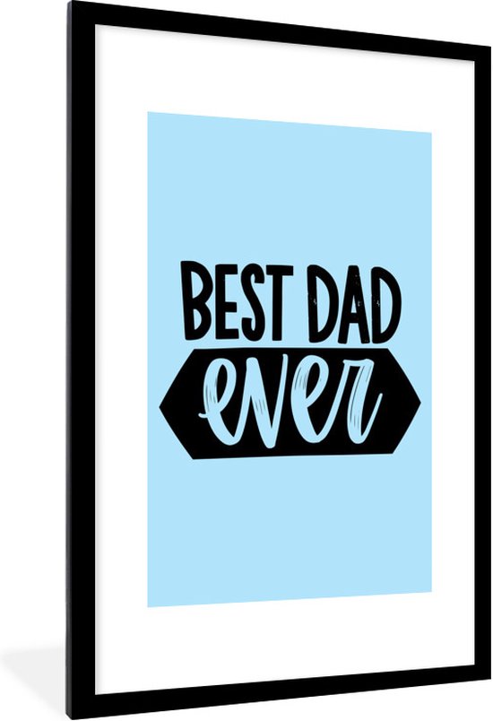 Best Dad Ever Quotes Poster Met Lijst Quotes - Best Dad Ever - Vader - Spreuken - 80X120 Cm |  Bol.com