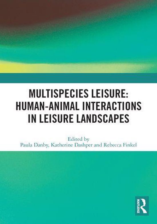 Multispecies Leisure: Human-Animal Interactions in Leisure L ... - cover