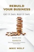 Rebuild Your Business: Get it Safe, Keep it Safe