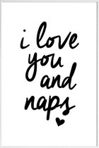 JUNIQE - Poster met kunststof lijst I Love You And Naps -13x18 /Wit &