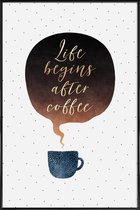 JUNIQE - Poster met kunststof lijst Life Begins After Coffee -13x18