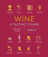 Wine a Tasting Course: From Grape to Glass