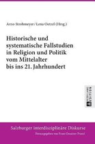 Salzburger Interdisziplin�re Diskurse- Historische und systematische Fallstudien in Religion und Politik vom Mittelalter bis ins 21. Jahrhundert