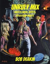 Unruly Mix (Tales of Music, Artists, Posers and Misfits)