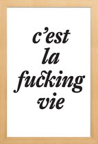 JUNIQE - Poster in houten lijst c’est la fucking vie -20x30 /Wit &