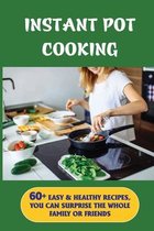 Inѕtаnt Pоt Cooking: 60+ Easy & Healthy Recipes, You Can Surprise The Whole Family Or Friends