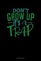 Don't Grow Up It's A Trap