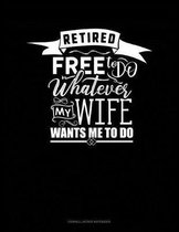 Retired Free to Do Whatever My Wife Wants Me to Do