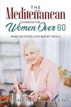 The Mediterranean Cookbook for Women Over 60