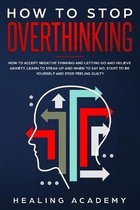 How to Stop Overthinking