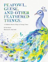 PEAFOWL, GEESE, AND OTHER FEATHERED THINGS