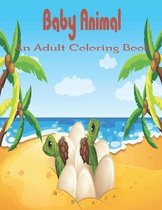 Baby Animal An Adult Coloring Book