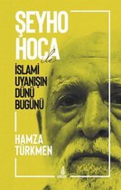 Şeyho Hoca ile İslami Uyanışın Dünü Bugünü