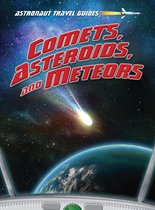 Astronaut Travel Guides - Comets, Asteroids, and Meteors