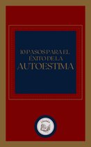 10 PASOS PARA EL ÉXITO DE LA AUTOESTIMA