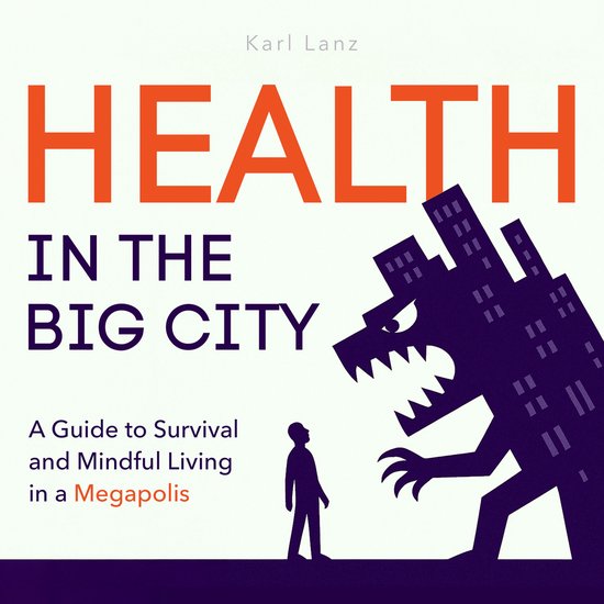 Health in the Big City - A Guide to Survival and Mindful Liv ... - cover