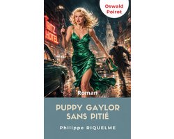 Puppy Gaylor Sans Pitié - Les mémoires d'Oswald Poirot - Tome 4