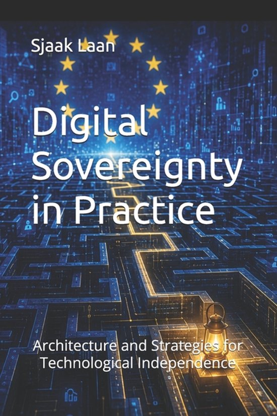 Boekomslag: Sjaak Laan, Digital Sovereignty in Practice, met EU-vlag, digitaal doolhof en een lantaarn.