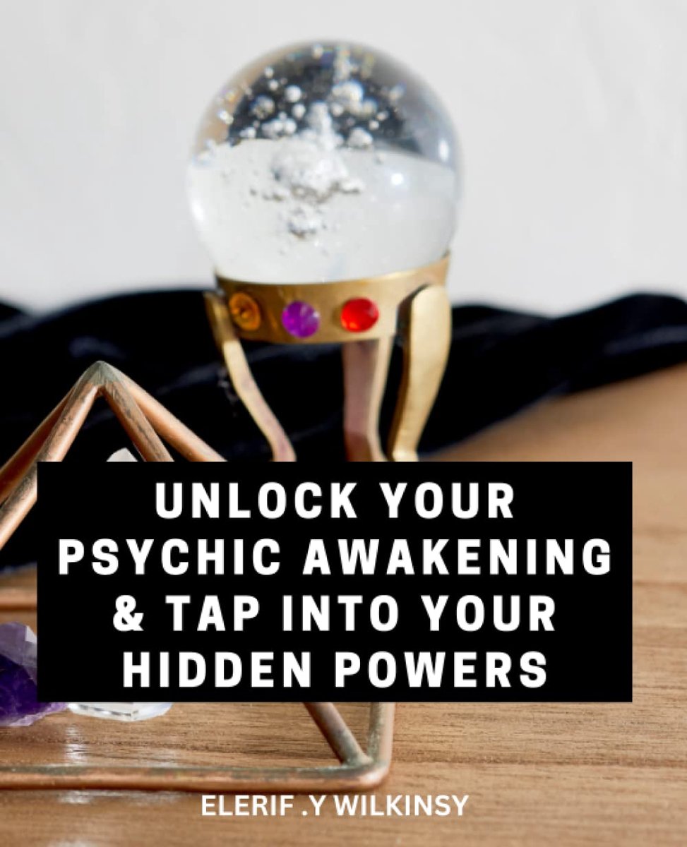 Your Psychic Awakening & Tap Into Your Hidden Powers: Discover the Secrets to Developing Your Psychic Powers and Connecting with Spirit Guides and Departed Loved Ones