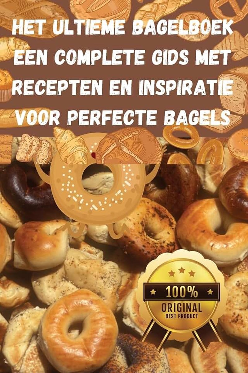 Ultieme Bagelboek Een Complete Gids met Recepten en Inspiratie voor Perfecte Bagels