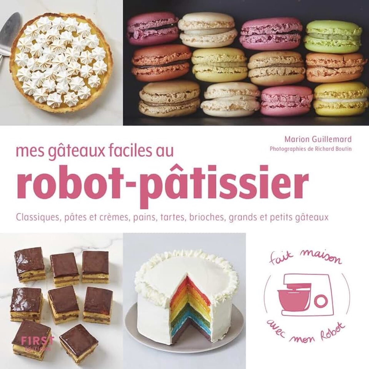 Gâteaux faciles au robot pâtissier - Classiques, pâtes et crèmes, pains, tartes, brioches, grands et petits gâteaux