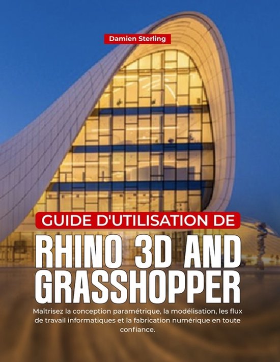 GUIDE D'UTILISATION DE RHINO 3D AND GRASHOPPER