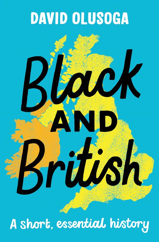 Boek 'Black and British' met de tekst 'Black AND British' over een gele kaart van Groot-Brittannië op een blauwe achtergrond. Daaronder de tekst 'A short, essential history'.