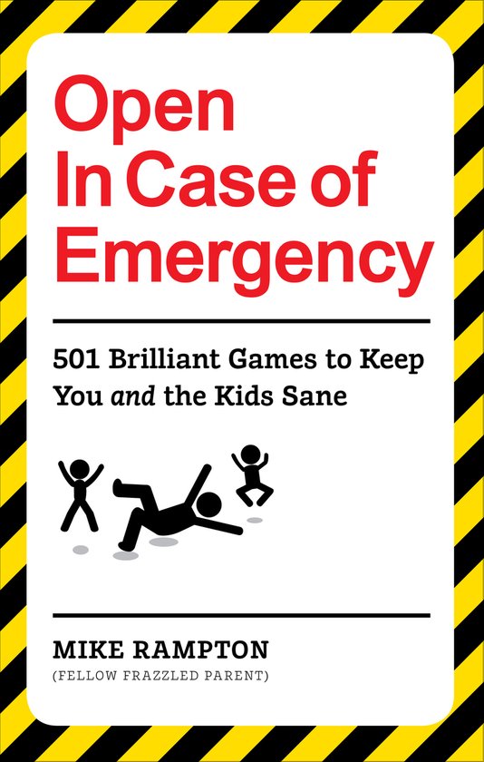 Boek met de titel 'Open In Case of Emergency', 501 Brilliant Games to Keep You and the Kids Sane, door Mike Rampton. Zwarte en gele waarschuwingsstrepen aan de randen.