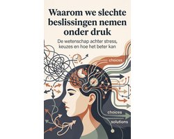 Waarom we slechte beslissingen nemen onder druk