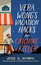 A Vera Wong Novel 3 - Vera Wong's Vacation Hacks for Catching a Killer