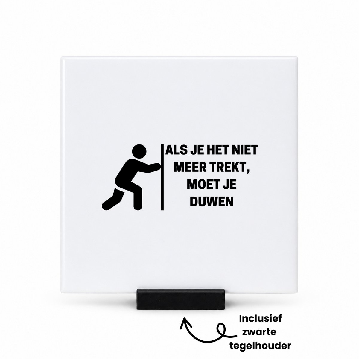 Hacebo Als je het niet meer trekt, moet je duwen tegeltje met tegelhouder - Collega - Collega - tegeltjes met tekst - Grappige tekst - spreuktegels - 10.8x10.8 CM Wit