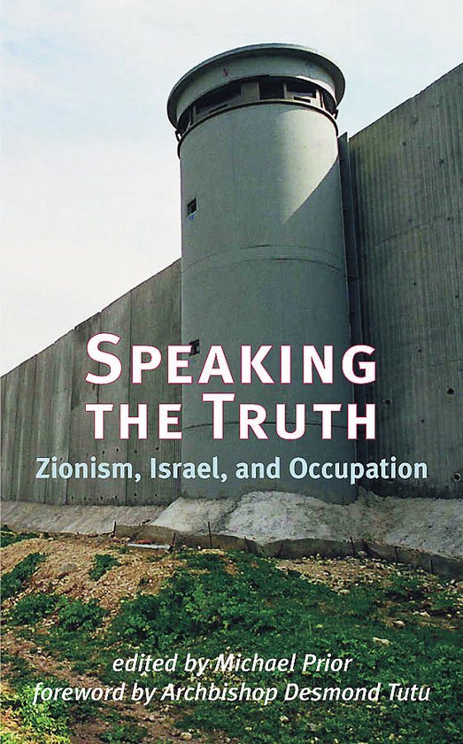Boekomslag met de titel "Speaking the Truth, Zionism, Israel, and Occupation". Op de achtergrond een muur met een wachttoren.