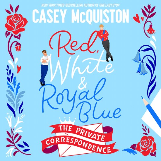 Boekomslag met de titel 'Red, White & Royal Blue: The Private Correspondence' door Casey McQuiston, met twee mannen en bloemmotieven.