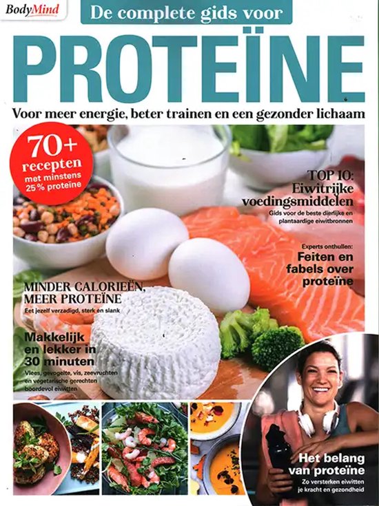 Body & Mind magazine "De complete gids voor PROTEÏNE" met recepten, voedingstips en eiwitrijke voedingsmiddelen.
