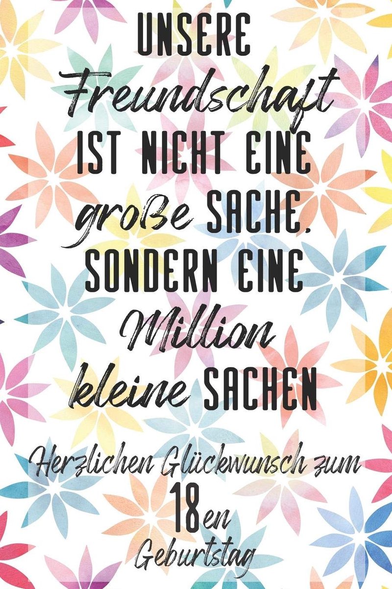 Freundschaft Herzlichen Glückwunsch zum 18en Geburtstag: Liniertes Notizbuch I Grußkarte für den 18. Geburtstag I Perfektes Geschenk I Geburtstagskarte