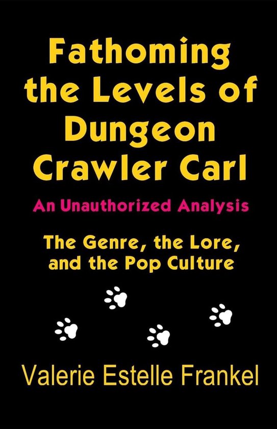 Boek "Fathoming the Levels of Dungeon Crawler Carl: An Unauthorized Analysis. The Genre, the Lore, and the Pop Culture" door Valerie Estelle Frankel.