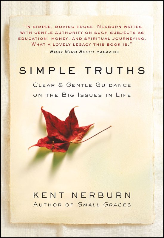 Boek "Simple Truths" met rode esdoornblad op de cover. "In eenvoudige, ontroerende proza schrijft Nerburn met zachte autoriteit over onderwerpen als onderwijs, geld en spirituele reizen. Wat een prachtig nalatenschap is dit boek." - Body Mind Spirit Magazine
